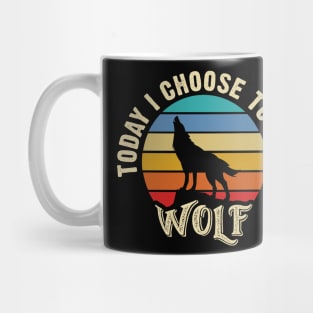 I like Wolf Funny vintage lover Today I choose to be a Wolf Mug